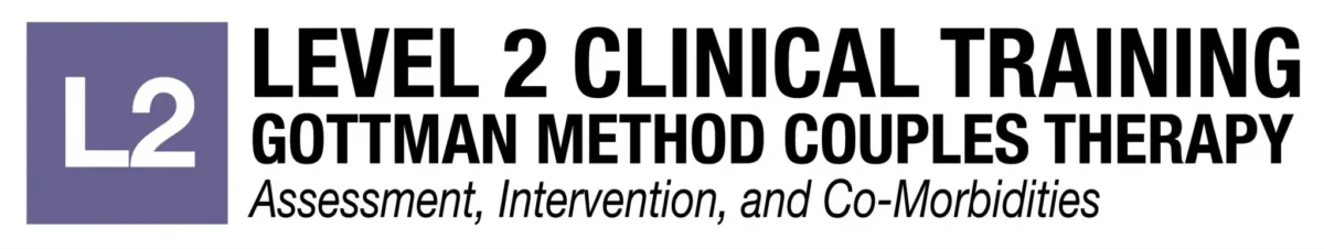 Gottman Level 2 Clinical Training: Assessment, Intervention, and Co-Morbidities